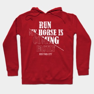 run my horse is coming Hoodie